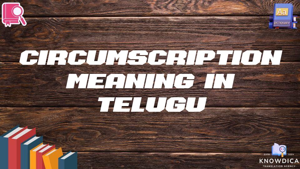 Circumscription Meaning In Telugu