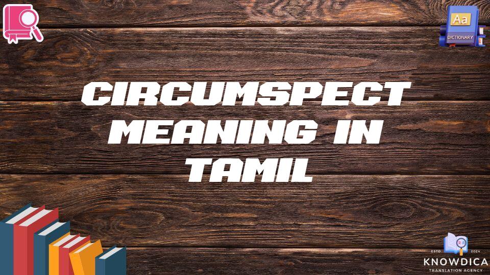 Circumspect Meaning In Tamil