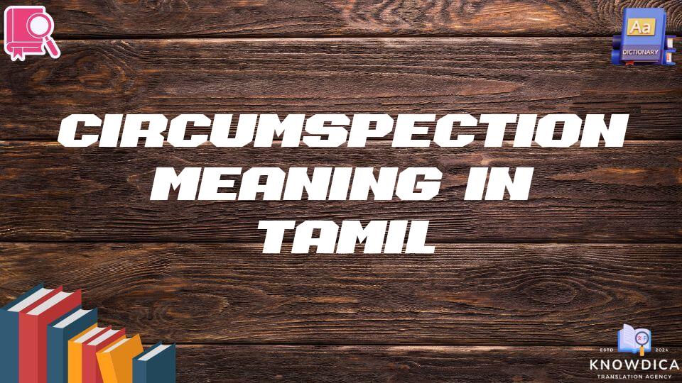 Circumspection Meaning In Tamil