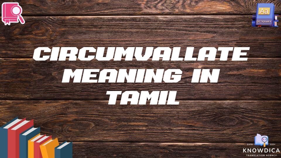 Circumvallate Meaning In Tamil