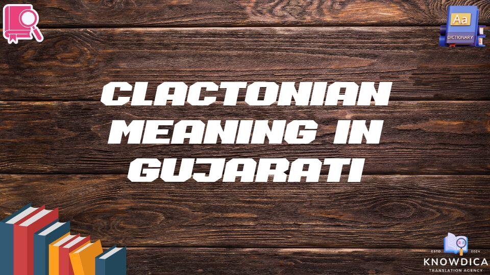 Clactonian Meaning In Gujarati