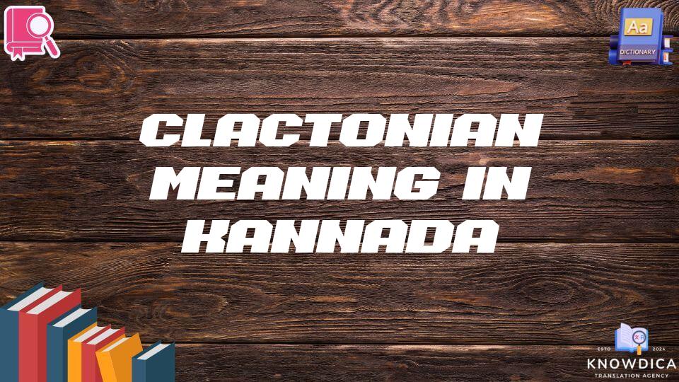 Clactonian Meaning In Kannada