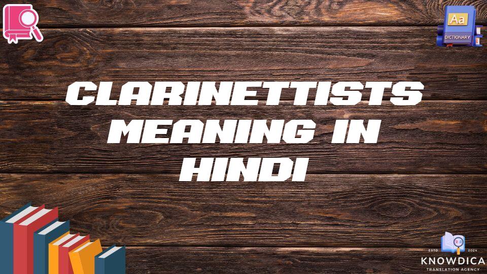 Clarinettists Meaning In Hindi