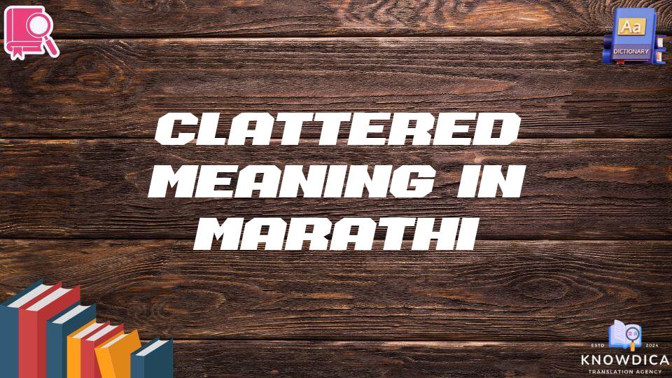 Clattered Meaning In Marathi