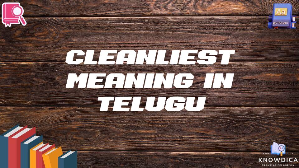 Cleanliest Meaning In Telugu