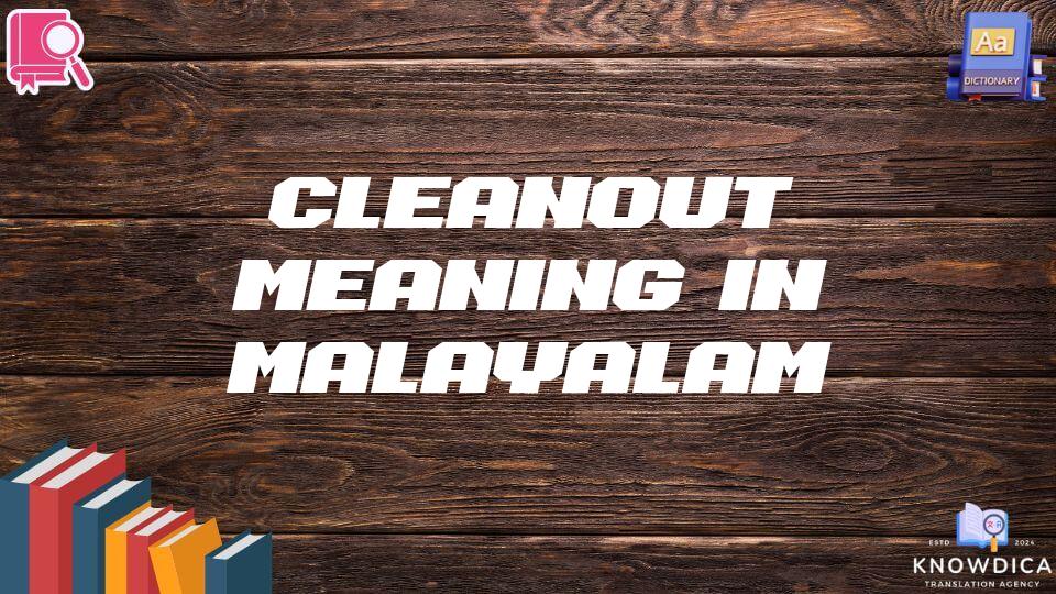 Cleanout Meaning In Malayalam