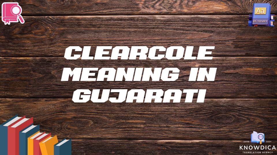 Clearcole Meaning In Gujarati