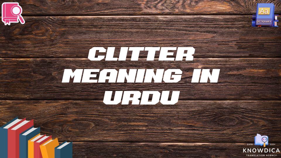 Clitter Meaning In Urdu