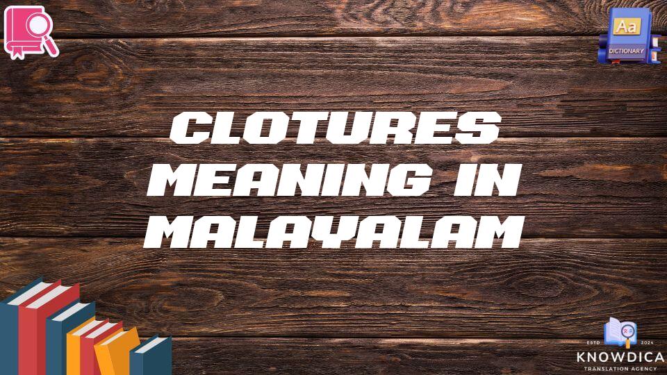 Clotures Meaning In Malayalam